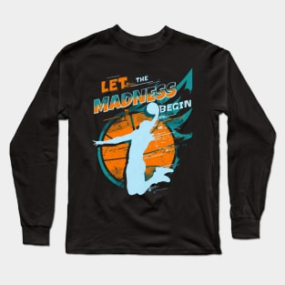 Let the Madness Begin College Basketball Bracket March Long Sleeve T-Shirt